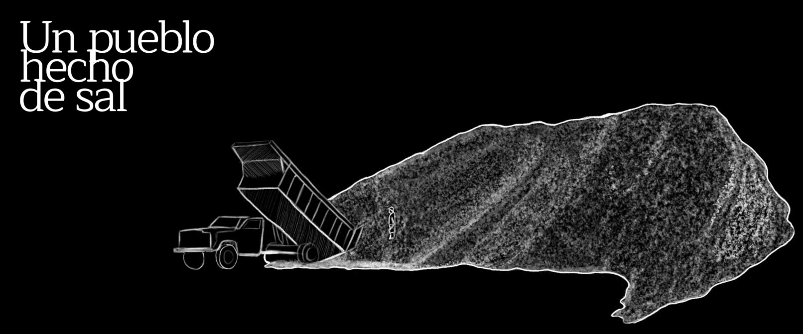 A black and white illustration of a truck and a mountain of salt. The text, in white font reads, "Un pueblo hecho de sal."