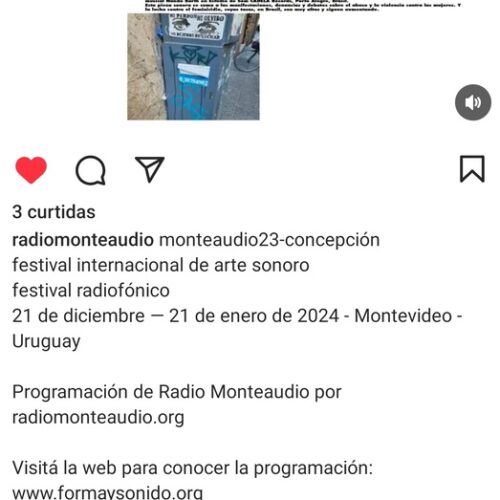 Peça sonora NO NOS CREEN (2023) no Festival Radiofônico Monteaudio23.concepción. Universidad de Montevideo, Uruguay. Transmissão de 21 de dezembro de 2023 a 21 de janeiro de 2024. Programação e